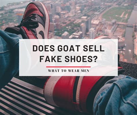 what if goat sends fake shoes|does goat actually verify shoes.